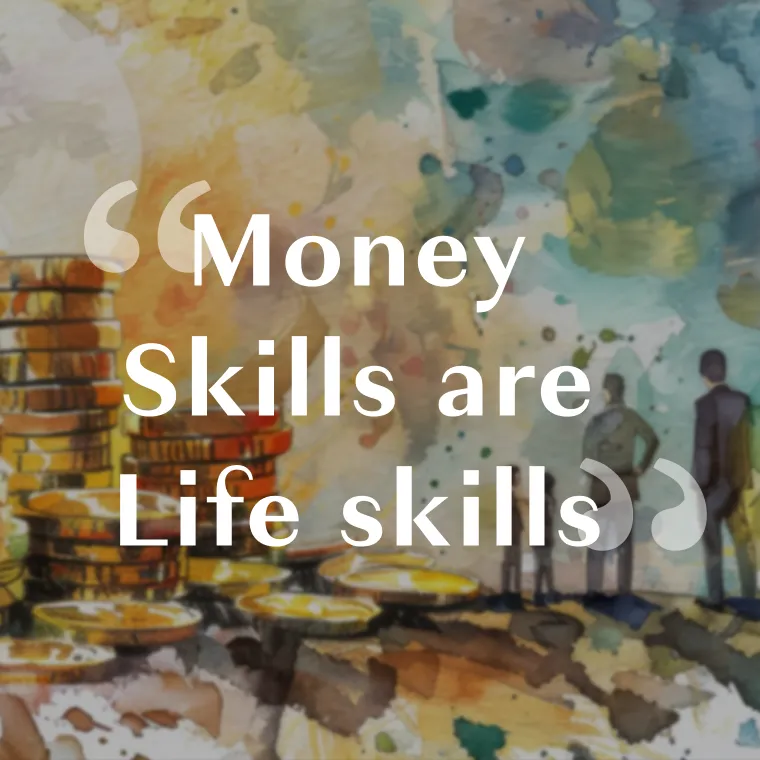 money skills are life skills
